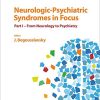 Neurologic-Psychiatric Syndromes in Focus – Part I: From Neurology to Psychiatry (Frontiers of Neurology and Neuroscience, Vol. 41) (PDF)