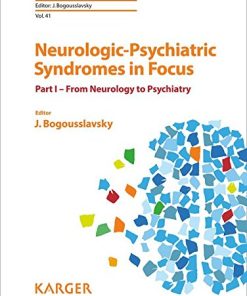 Neurologic-Psychiatric Syndromes in Focus – Part I: From Neurology to Psychiatry (Frontiers of Neurology and Neuroscience, Vol. 41) (PDF)