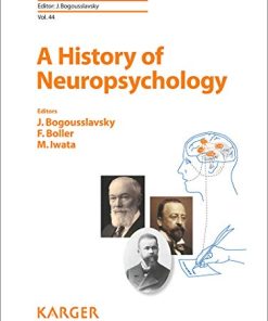 A History of Neuropsychology (Frontiers of Neurology and Neuroscience, Vol. 44) (PDF)