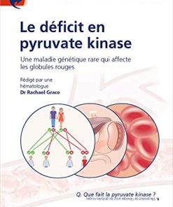 Fast Facts: Le déficit en pyruvate kinase pour les patients et les accompagnants: Une maladie génétique rare qui affecte les globules rouges (French Edition) (PDF)