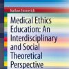 Medical Ethics Education: An Interdisciplinary and Social Theoretical Perspective (EPUB)