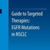 Guide to Targeted Therapies: EGFR mutations in NSCLC (PDF)