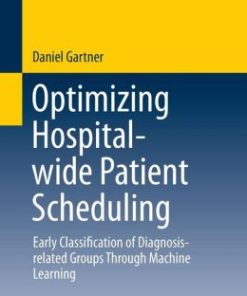 Optimizing Hospital-wide Patient Scheduling: Early Classification of Diagnosis-related Groups Through Machine Learning (PDF)