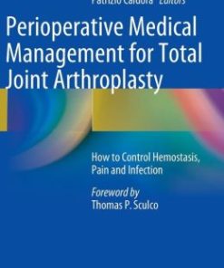 Perioperative Medical Management for Total Joint Arthroplasty: How to Control Hemostasis, Pain and Infection