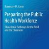 Preparing the Public Health Workforce: Educational Pathways for the Field and the Classroom (PDF)