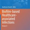 Biofilm-based Healthcare-associated Infections: Volume II