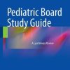 Pediatric Board Study Guide: A Last Minute Review