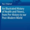 An Illustrated History of Health and Fitness, from Pre-History to our Post-Modern World (EPUB)