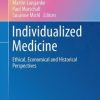 Individualized Medicine: Ethical, Economical and Historical Perspectives