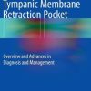 Tympanic Membrane Retraction Pocket: Overview and Advances in Diagnosis and Management (EPUB)