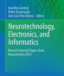 Neurotechnology, Electronics, and Informatics: Revised Selected Papers from Neurotechnix 2013 (EPUB)