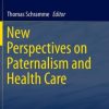 New Perspectives on Paternalism and Health Care