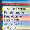 Treatment versus Punishment for Drug Addiction: Lessons from Austria, Poland, and Spain (PDF)