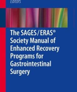 The SAGES / ERAS Society Manual of Enhanced Recovery Programs for Gastrointestinal Surgery