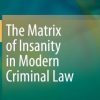 The Matrix of Insanity in Modern Criminal Law (PDF)