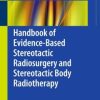 Handbook of Evidence-Based Stereotactic Radiosurgery and Stereotactic Body Radiotherapy