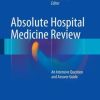 Absolute Hospital Medicine Review: An Intensive Question & Answer Guide