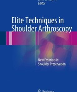 Elite Techniques in Shoulder Arthroscopy: New Frontiers in Shoulder Preservation (EPUB)