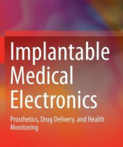 Implantable Medical Electronics: Prosthetics, Drug Delivery, and Health Monitoring (PDF)