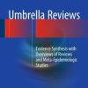 Umbrella Reviews: Evidence Synthesis with Overviews of Reviews and Meta-Epidemiologic Studies (PDF)