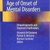 Age of Onset of Mental Disorders: Etiopathogenetic and Treatment Implications