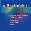 An Uncertain Safety: Integrative Health Care for the 21st Century Refugees (PDF)