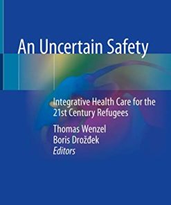 An Uncertain Safety: Integrative Health Care for the 21st Century Refugees (PDF)