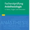 Facharztprüfung Anästhesiologie: in Fällen, Fragen und Antworten (Kindle AZW)