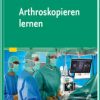 Arthroskopieren lernen (EPUB)