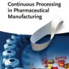 Continuous Processing in Pharmaceutical Manufacturing