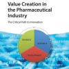 Value Creation in the Pharmaceutical Industry: The Critical Path to Innovation