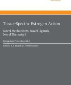 Tissue-Specific Estrogen Action: Novel Mechanisms, Novel Ligands, Novel Therapies (EPUB)