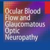 Ocular Blood Flow and Glaucomatous Optic Neuropathy (PDF) Ocular Blood Flow and Glaucomatous Optic Neuropathy (PDF)