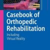 Casebook of Orthopedic Rehabilitation: Including Virtual Reality (PDF)