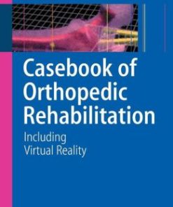 Casebook of Orthopedic Rehabilitation: Including Virtual Reality (PDF)