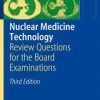 Nuclear Medicine Technology: Review Questions for the Board Examinations / Edition 3 (PDF)