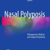 Nasal Polyposis: Pathogenesis, Medical and Surgical Treatment (PDF)