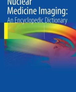 Nuclear Medicine Imaging: An Encyclopedic Dictionary (PDF)