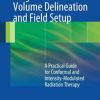 Target Volume Delineation and Field Setup: A Practical Guide for Conformal and Intensity-Modulated Radiation Therapy