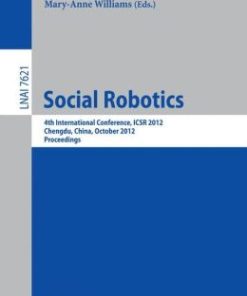 Social Robotics: 4th International Conference, ICSR 2012, Chengdu, China, October 29-31, 2012, Proceedings (PDF)