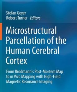 Microstructural Parcellation of the Human Cerebral Cortex: From Brodmann’s Post-Mortem Map to in Vivo Mapping with High-Field Magnetic Resonance Imaging (PDF)