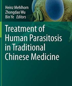 Treatment of Human Parasitosis in Traditional Chinese Medicine (Parasitology Research Monographs) (PDF)