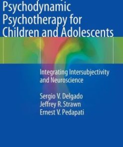 Contemporary Psychodynamic Psychotherapy for Children and Adolescents: Integrating Intersubjectivity and Neuroscience