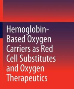 Hemoglobin-Based Oxygen Carriers as Red Cell Substitutes and Oxygen Therapeutics (PDF)