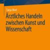 Ärztliches Handeln zwischen Kunst und Wissenschaft (PDF)