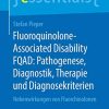 Fluoroquinolone-Associated Disability FQAD: Pathogenese, Diagnostik, Therapie und Diagnosekriterien: Nebenwirkungen von Fluorchinolonen (essentials) (German Edition) (PDF)