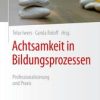 Achtsamkeit in Bildungsprozessen : Professionalisierung und Praxis (PDF)