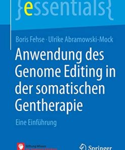 Anwendung des Genome Editing in der somatischen Gentherapie: Eine Einführung (essentials) (German Edition) (PDF)