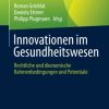 Innovationen im Gesundheitswesen: Rechtliche und ökonomische Rahmenbedingungen und Potentiale (German Edition) (PDF)