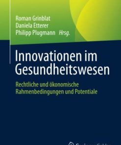 Innovationen im Gesundheitswesen: Rechtliche und ökonomische Rahmenbedingungen und Potentiale (German Edition) (PDF)